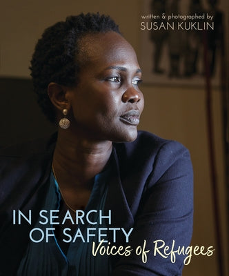 In Search of Safety: Voices of Refugees by Kuklin, Susan