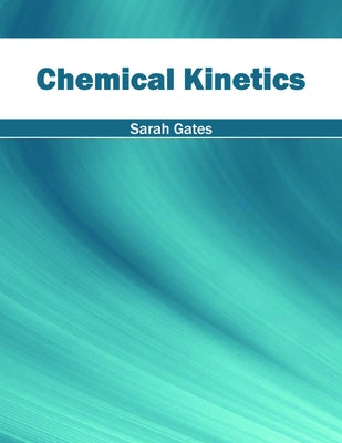 Chemical Kinetics by Gates, Sarah
