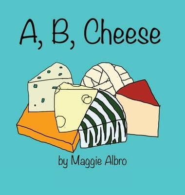 A, B, Cheese by Albro, Maggie