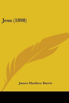 Jess (1898) by Barrie, James Matthew