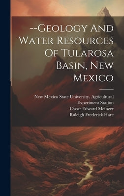 --geology And Water Resources Of Tularosa Basin, New Mexico by Meinzer, Oscar Edward