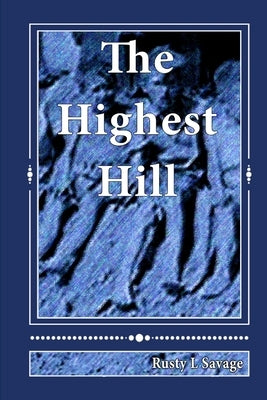 The Highest Hill by Savage, Rusty