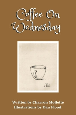 Coffee On Wednesday: Bringing Ordinary Objects to Life by Flood, Dan