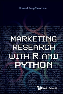 Marketing Research with R and Python by Howard Pong Yuen Lam