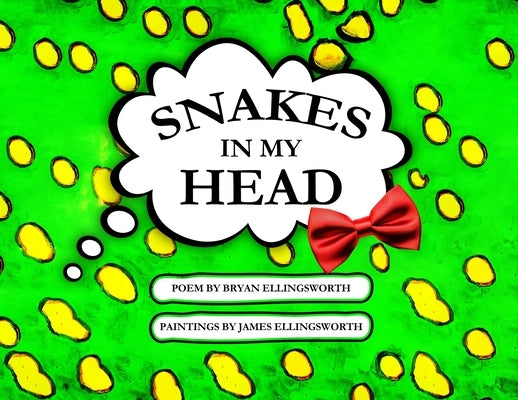 Snakes In My Head: Snakes, Fear by Ellingsworth, Bryan