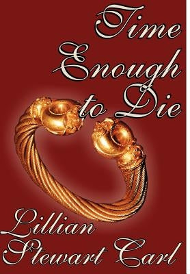 Time Enough to Die by Carl, Lillian Stewart