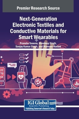 Next-Generation Electronic Textiles and Conductive Materials for Smart Wearables by Saxena, Pranshu