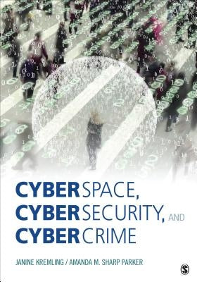 Cyberspace, Cybersecurity, and Cybercrime by Kremling, Janine