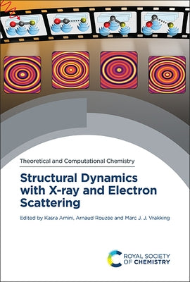 Structural Dynamics with X-Ray and Electron Scattering by Amini, Kasra