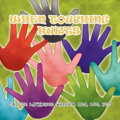 When Touching Hurts by Wright, Caffee Lawrence Med Lpc Ncc