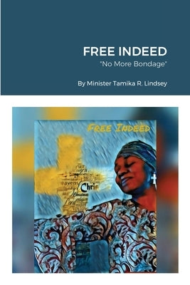 Free Indeed: No More Bondage by Lindsey, Tamika
