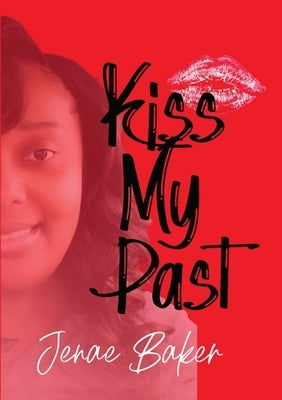 Kiss My Past by Baker, Jenae