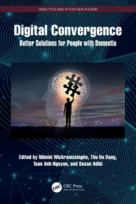 Digital Convergence: Better Solutions for People with Dementia by Wickramasinghe, Nilmini