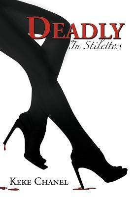 Deadly in Stilettos by Chanel, Keke