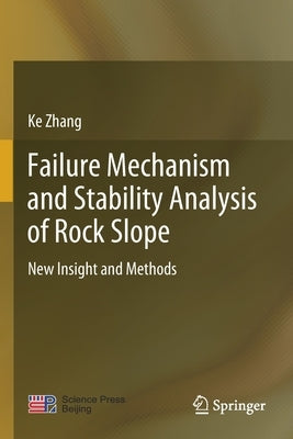 Failure Mechanism and Stability Analysis of Rock Slope: New Insight and Methods by Zhang, Ke