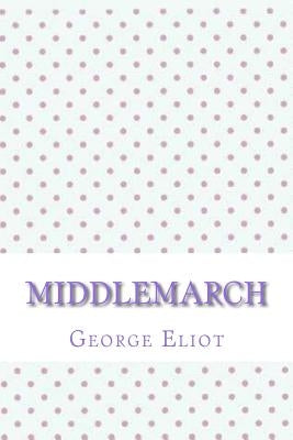 Middlemarch by Eliot, George
