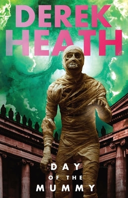 Day of the Mummy by Heath, Derek