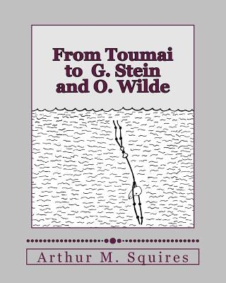 From Toumai to G. Stein and O. Wilde by Squires, Arthur M.