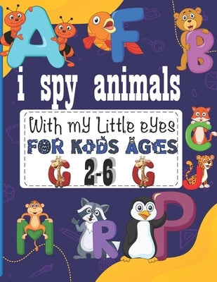 i spy animals: with my little eyes for kids ages 2-6 by Color, Abidine