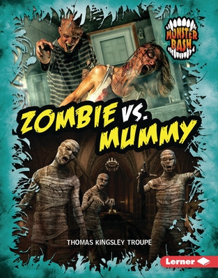 Zombie vs. Mummy: A Legendary Smackdown by Troupe, Thomas Kingsley