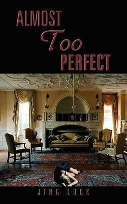 Almost Too Perfect by Luck, Jing