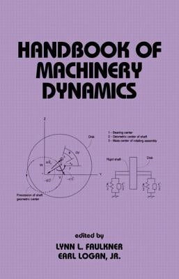 Handbook of Machinery Dynamics by Faulkner, Lynn