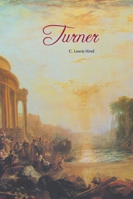 Turner: Five Leters and a PostScript by Hind, C. Lewis