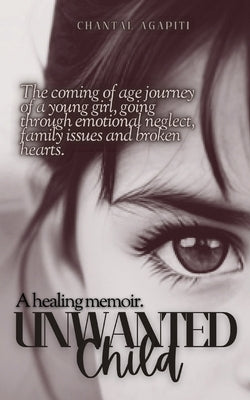 Unwanted Child: A Healing Memoir by Agapiti, Chantal