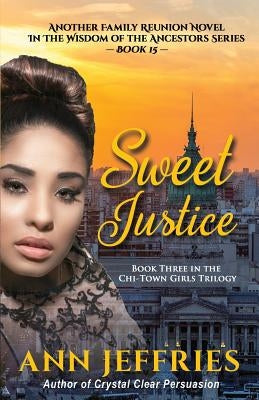 Sweet Justice: Book 3 in the Chi-Town Girls' Trilogy by Jeffries, Ann
