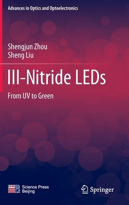 III-Nitride LEDs: From UV to Green by Zhou, Shengjun