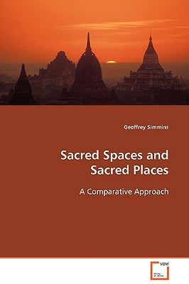 Sacred Spaces and Sacred Places by Simmins, Geoffrey