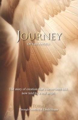 Journey of the Angels: The story of creation that's never been told, now told by a real angel. by Hoppe, Linda Benyo
