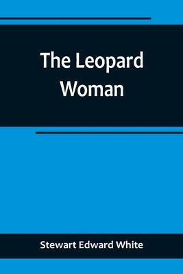 The Leopard Woman by Edward White, Stewart