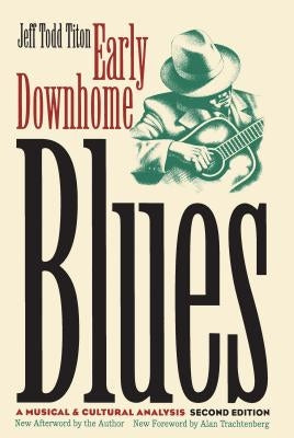 Early Downhome Blues: A Musical and Cultural Analysis by Titon, Jeff Todd