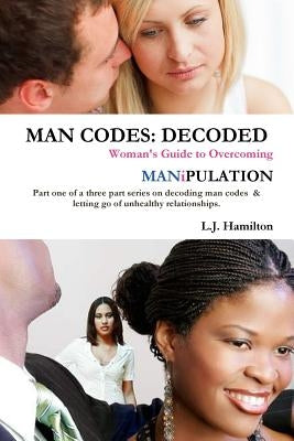 Man Codes: Decoded by Hamilton, L. J.