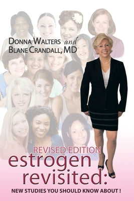 Estrogen Revisited: Lifelong & Fearless by Walters, Donna
