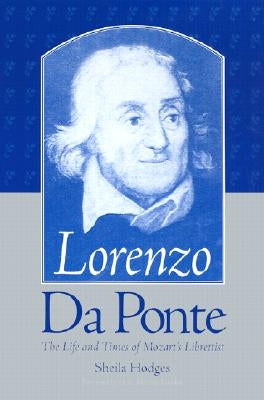 Lorenzo Da Ponte: The Life and Times of Mozart's Librettist by Hodges, Sheila