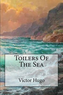 Toilers Of The Sea by Hugo, Victor