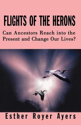 Flights of the Herons by Ayers, Esther Royer
