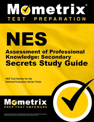 NES Assessment of Professional Knowledge: Secondary Secrets Study Guide: NES Test Review for the National Evaluation Series Tests by Mometrix Teacher Certification Test Team