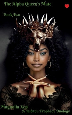 The Alpha Queen's Mate Book Two by Xen, Magnolia