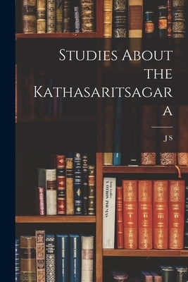 Studies About the Kathasaritsagara by Speyer, J. S. 1849-1913