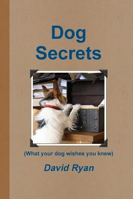 Dog Secrets by Ryan, David