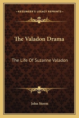 The Valadon Drama: The Life of Suzanne Valadon by Storm, John