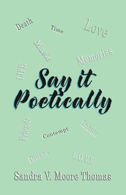Say it Poetically by Moore Thomas, Sandra V.