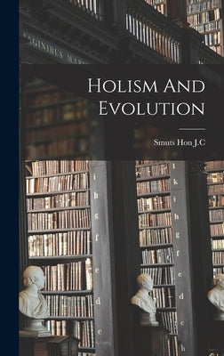Holism And Evolution by J. C., Smuts