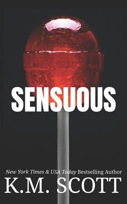 Sensuous by Scott, K. M.