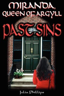 Miranda, Queen of Argyll: Past Sins by Phillips, Julia