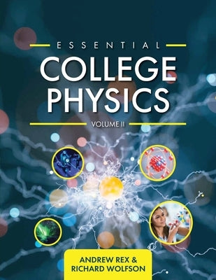 Essential College Physics Volume II by Rex, Andrew