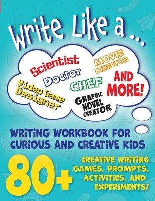 Write Like a ...: Creative Writing Activity Workbook for Curious and Creative Kids by Giles, Sarah